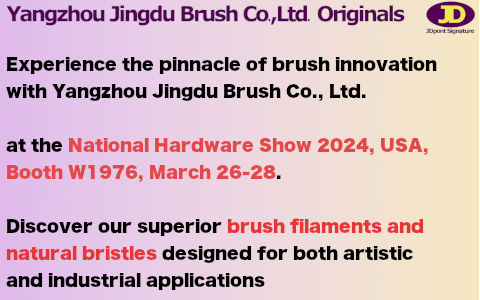 Explore Premier Brush Innovations at National Hardware Show 2024 with Yangzhou Jingdu - W1976